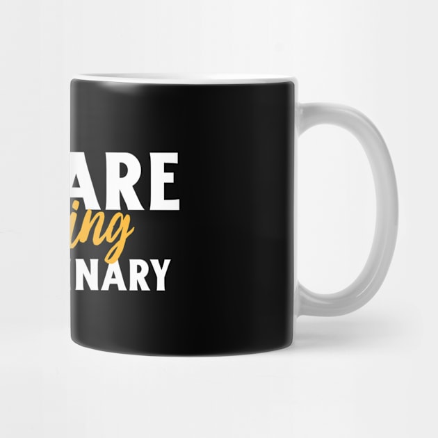 you are anything but ordinary by Art Designs